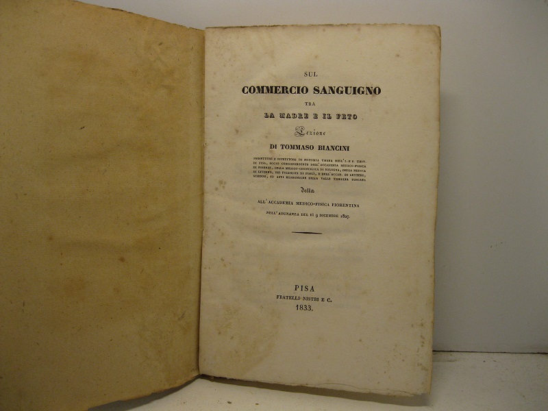 Sul commercio sanguigno tra la madre e il feto. Lezione di Tommaso Biancini prosettore e ripetitore di notomia umana nell'I. e R. Univ. di Pisa...